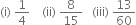 left parenthesis straight i right parenthesis space 1 fourth space space space space left parenthesis ii right parenthesis space 8 over 15 space space space left parenthesis iii right parenthesis space 13 over 60