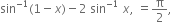 sin to the power of negative 1 end exponent left parenthesis 1 minus x right parenthesis minus 2 space sin to the power of negative 1 end exponent space x comma space equals straight pi over 2 comma space