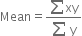 Mean equals fraction numerator sum xy over denominator sum space straight y end fraction