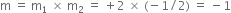 straight m space equals space straight m subscript 1 space cross times space straight m subscript 2 space equals space plus 2 space cross times space left parenthesis negative 1 divided by 2 right parenthesis space equals space minus 1