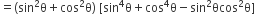 equals left parenthesis sin squared straight theta plus cos squared straight theta right parenthesis space left square bracket sin to the power of 4 straight theta plus cos to the power of 4 straight theta minus sin squared θcos squared straight theta right square bracket