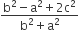 fraction numerator straight b squared minus straight a squared plus 2 straight c squared over denominator straight b squared plus straight a squared end fraction