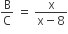 straight B over straight C space equals space fraction numerator straight x over denominator straight x minus 8 end fraction