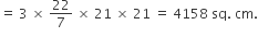 equals space 3 space cross times space 22 over 7 space cross times space 21 space cross times space 21 space equals space 4158 space sq. space cm.