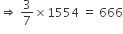 rightwards double arrow space 3 over 7 cross times 1554 space equals space 666