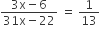 fraction numerator 3 straight x minus 6 over denominator 31 straight x minus 22 end fraction space equals space 1 over 13