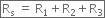 box enclose straight R subscript straight s space equals space straight R subscript 1 plus straight R subscript 2 plus straight R subscript 3 end enclose