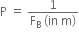 straight P space equals space fraction numerator 1 over denominator straight F subscript straight B space left parenthesis in space straight m right parenthesis end fraction