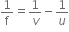 1 over straight f equals 1 over v minus 1 over u