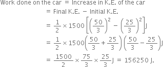What Is The Work To Be Done To Increase The Velocity Of Car From 30 Km H 1 To 60 Km H 1 If The Mass Of The Car Is 1500 Kg From Science